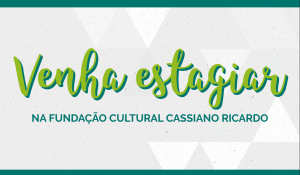 Fundação Cultural abre vagas de estágio em 15 áreas